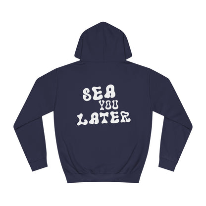 Sea You Later Hoodie