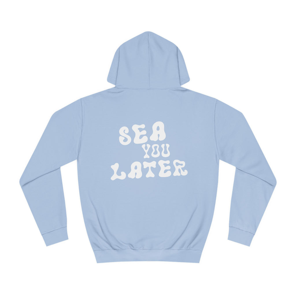 Sea You Later Hoodie