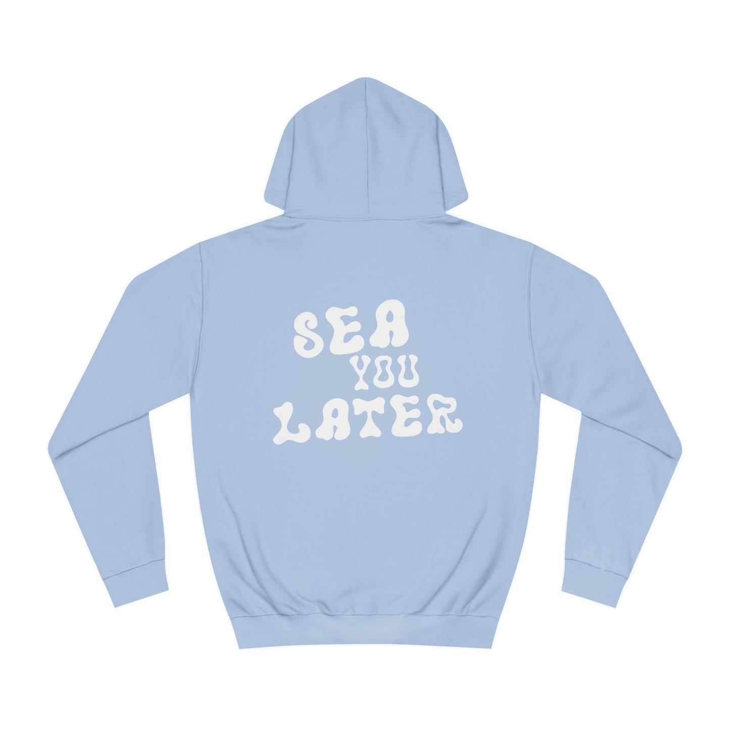 Sea You Later Hoodie