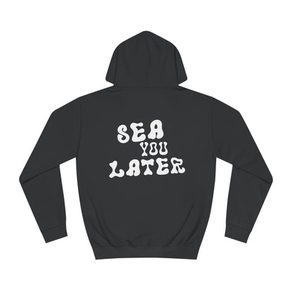 Sea You Later Hoodie